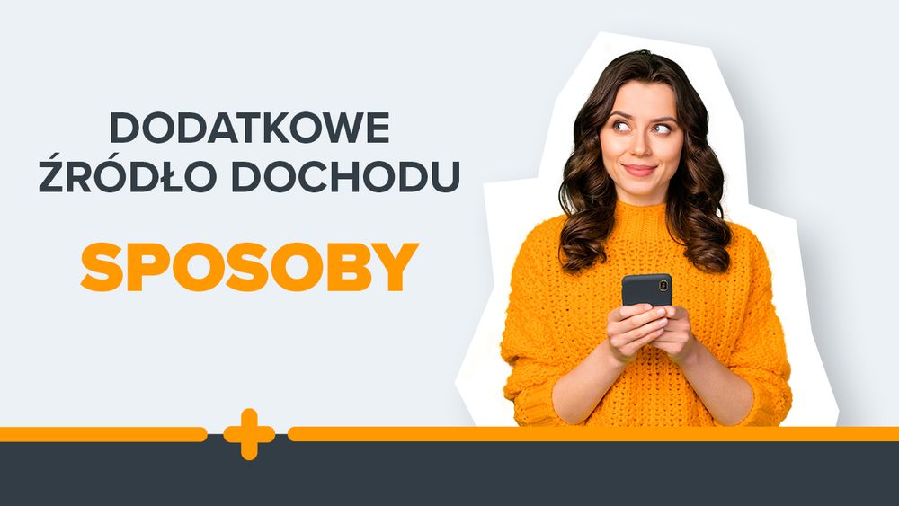 Kobieta w pomarańczowym swetrze trzymająca telefon, obok napis: Dodatkowe źródło dochodu – sposoby